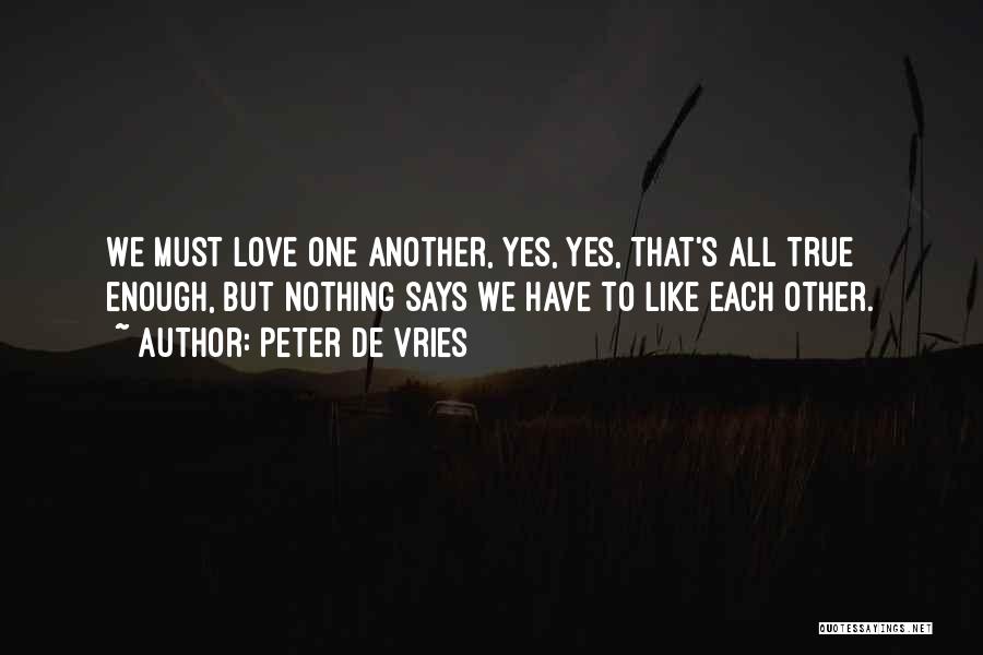 Nothing Like True Love Quotes By Peter De Vries