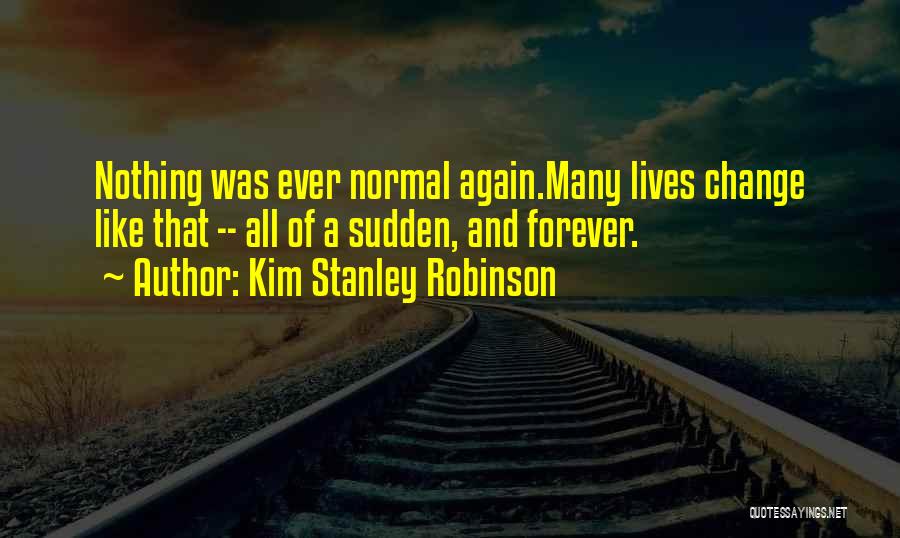 Nothing Lives Forever Quotes By Kim Stanley Robinson