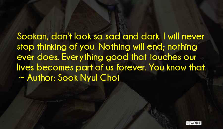 Nothing Lives Forever Quotes By Sook Nyul Choi