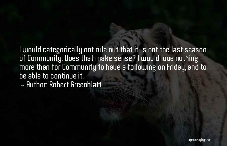 Nothing Make Sense Quotes By Robert Greenblatt