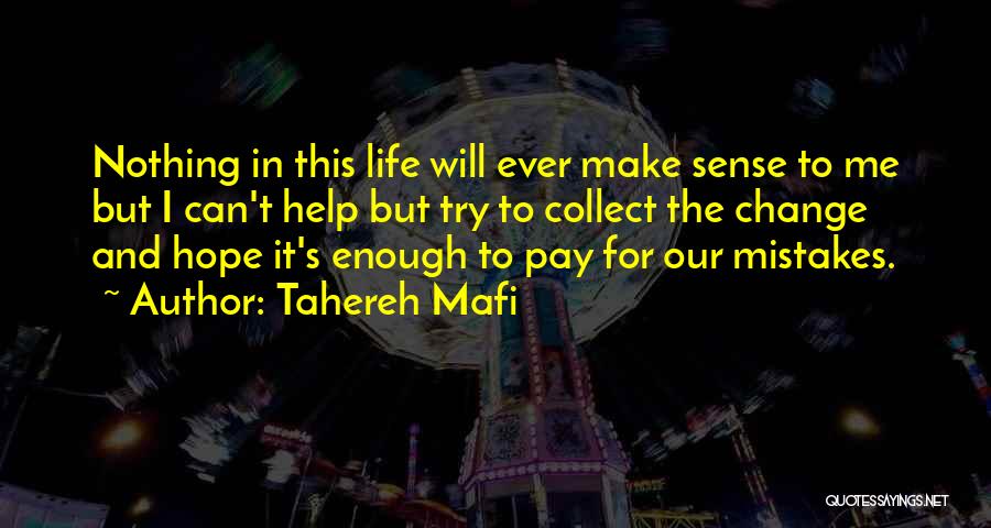 Nothing Make Sense Quotes By Tahereh Mafi