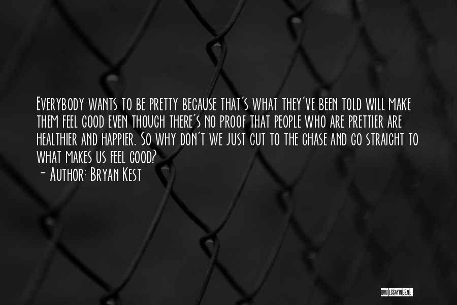 Nothing Makes Me Happier Than Quotes By Bryan Kest