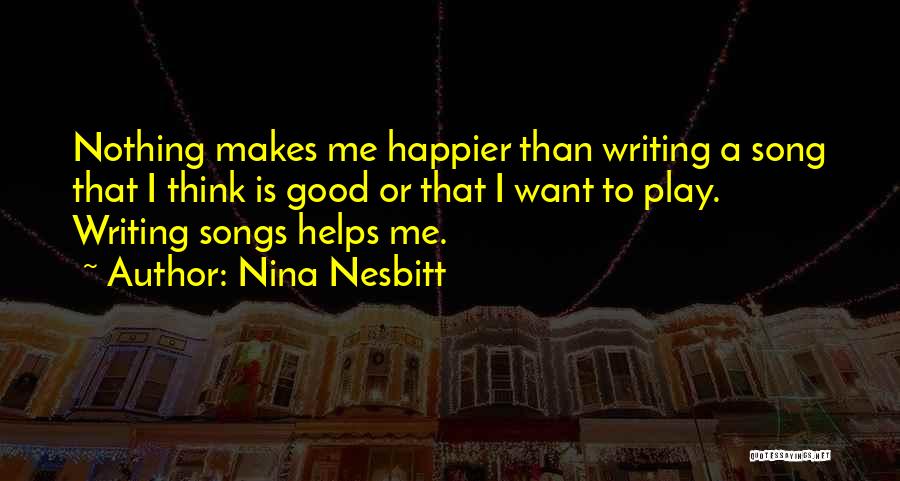 Nothing Makes Me Happier Than Quotes By Nina Nesbitt