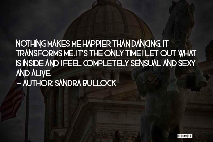 Nothing Makes Me Happier Than Quotes By Sandra Bullock