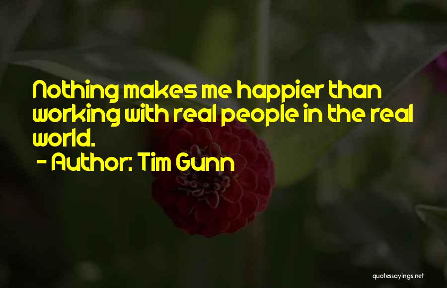 Nothing Makes Me Happier Than Quotes By Tim Gunn