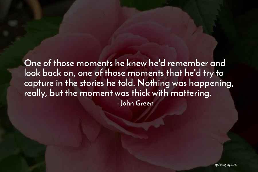 Nothing Mattering Quotes By John Green Nothing Mattering Quotes By John Green