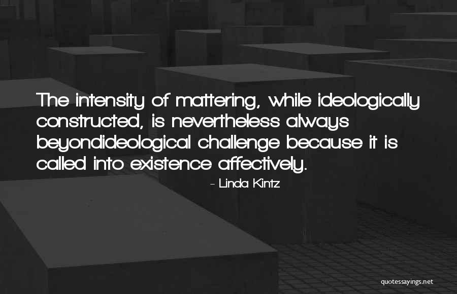Nothing Mattering Quotes By Linda Kintz Nothing Mattering Quotes By Linda Kintz