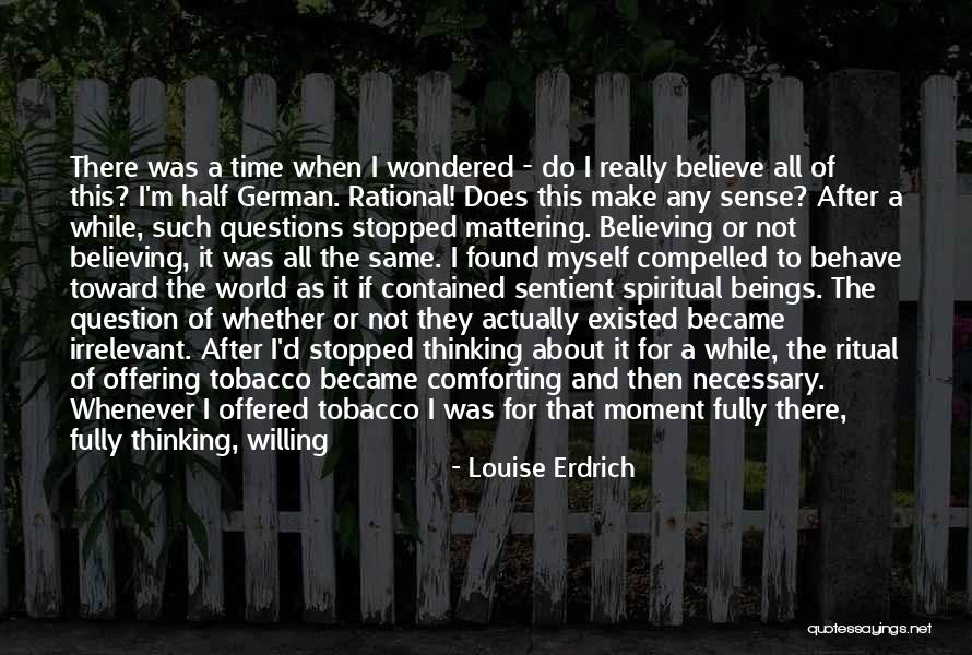 Nothing Mattering Quotes By Louise Erdrich Nothing Mattering Quotes By Louise Erdrich
