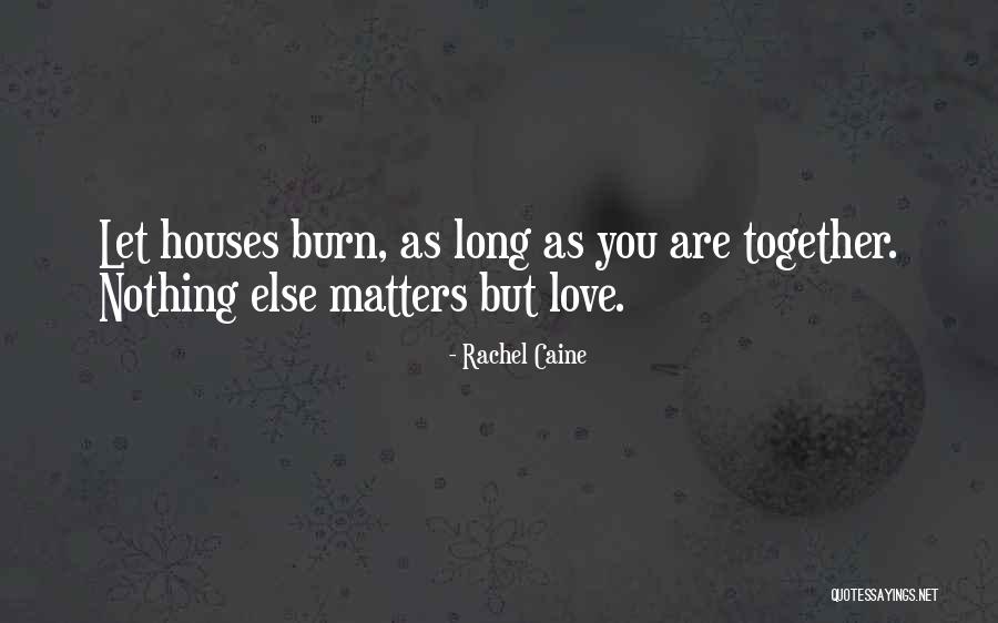 Nothing Matters But Love Quotes By Rachel Caine