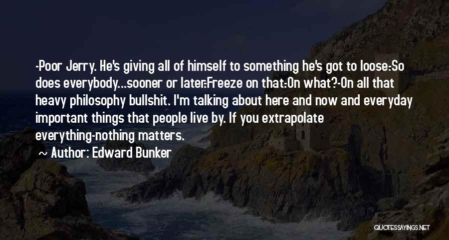 Nothing Matters Now Quotes By Edward Bunker