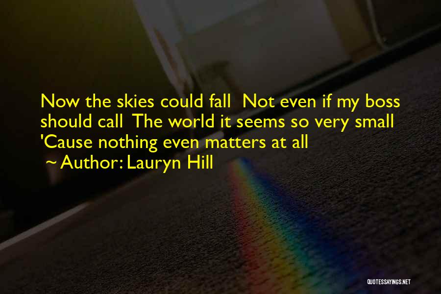 Nothing Matters Now Quotes By Lauryn Hill