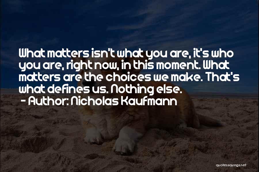 Nothing Matters Now Quotes By Nicholas Kaufmann
