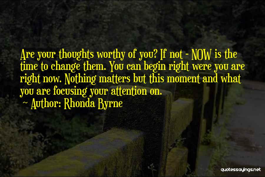 Nothing Matters Now Quotes By Rhonda Byrne
