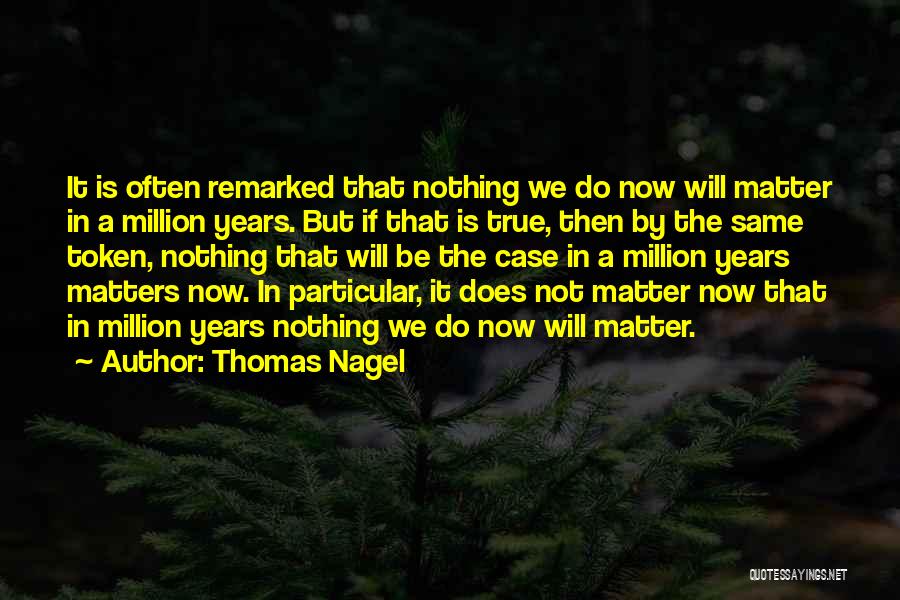 Nothing Matters Now Quotes By Thomas Nagel