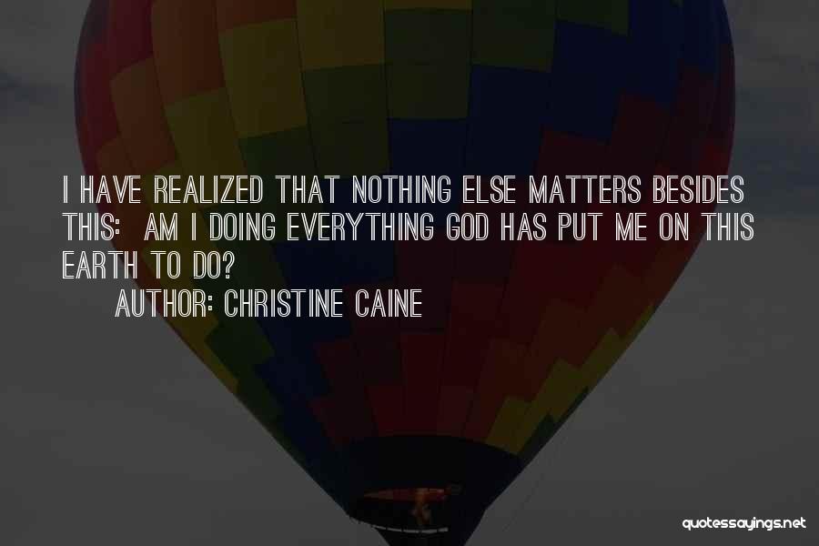 Nothing Matters Quotes By Christine Caine