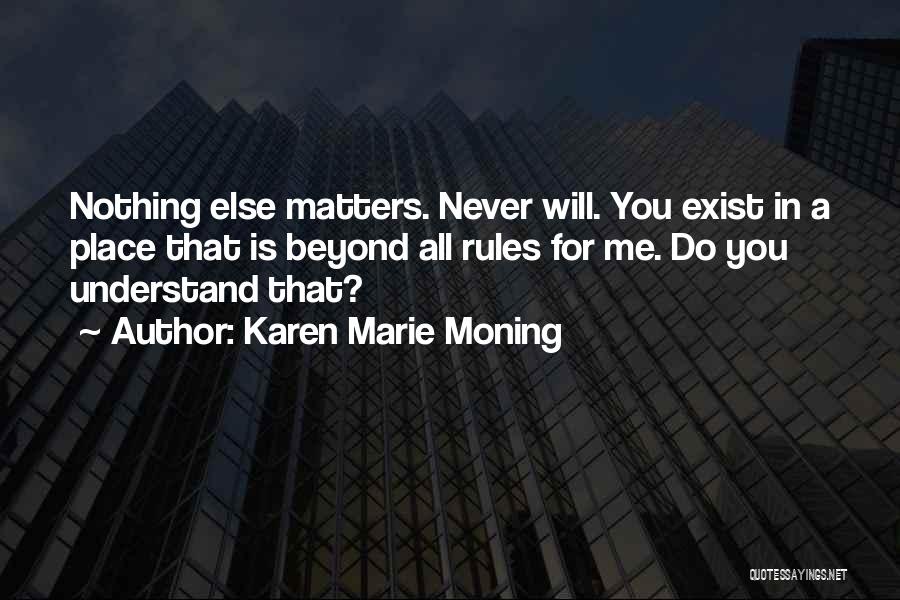 Nothing Matters Quotes By Karen Marie Moning