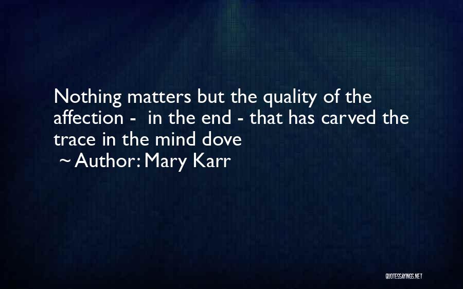 Nothing Matters Quotes By Mary Karr