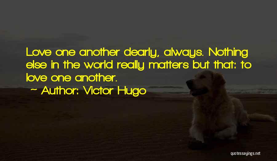 Nothing Matters Quotes By Victor Hugo