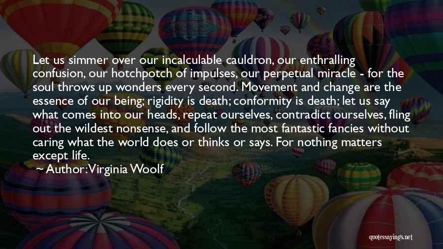 Nothing Matters Quotes By Virginia Woolf