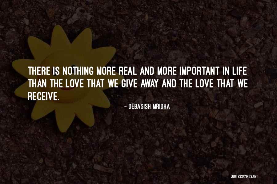 Nothing More Important Than Love Quotes By Debasish Mridha Nothing More Important Than Love Quotes By Debasish Mridha