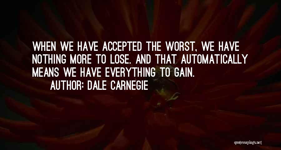 Nothing More To Lose Quotes By Dale Carnegie