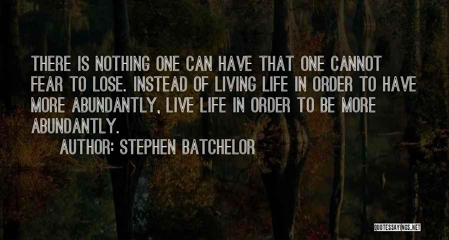 Nothing More To Lose Quotes By Stephen Batchelor