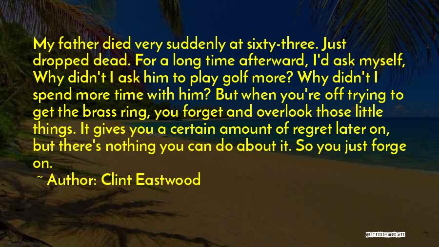 Nothing More You Can Do Quotes By Clint Eastwood