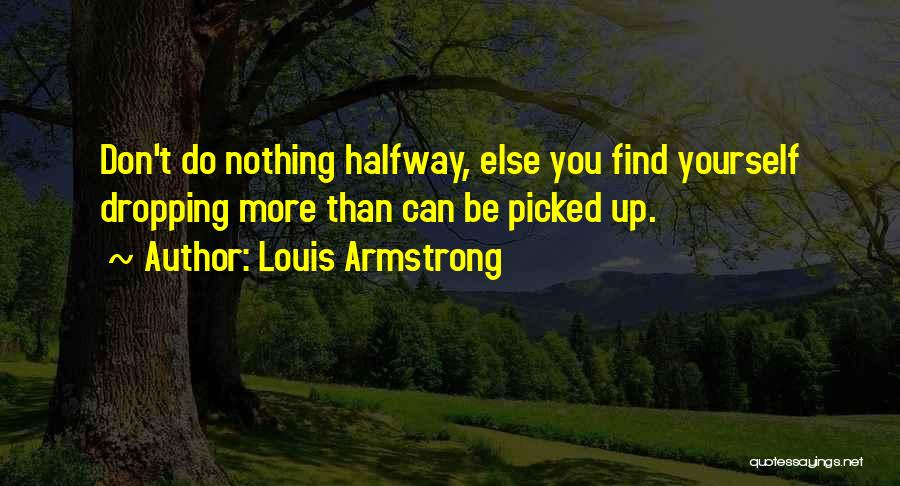 Nothing More You Can Do Quotes By Louis Armstrong