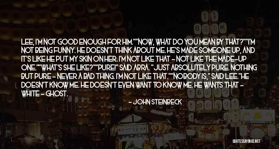 Nothing Never Being Good Enough Quotes By John Steinbeck