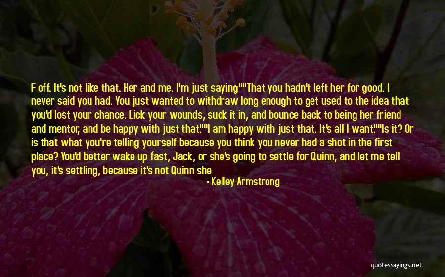 Nothing Never Being Good Enough Quotes By Kelley Armstrong Nothing Never Being Good Enough Quotes By Kelley Armstrong