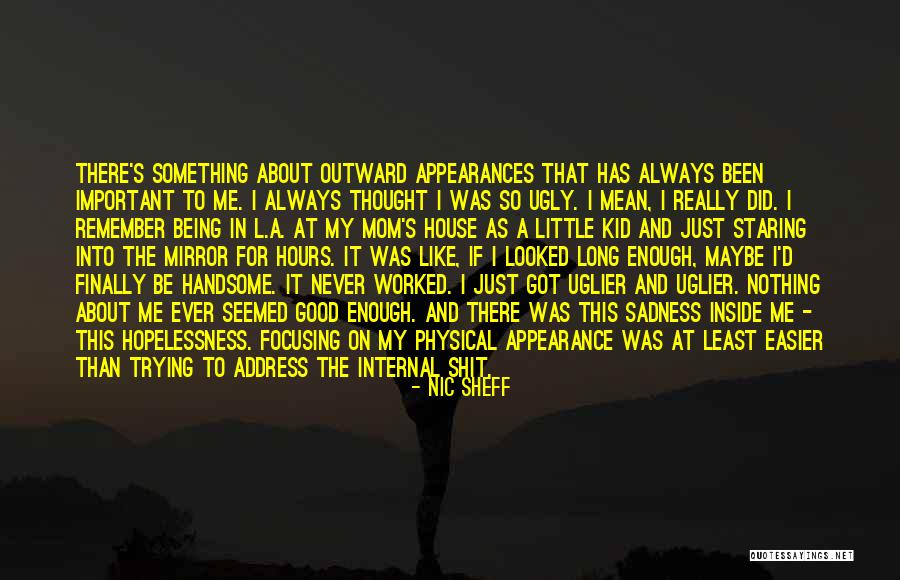 Nothing Never Being Good Enough Quotes By Nic Sheff Nothing Never Being Good Enough Quotes By Nic Sheff