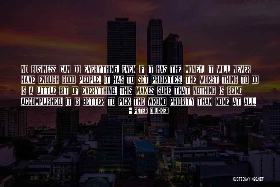 Nothing Never Being Good Enough Quotes By Peter Drucker Nothing Never Being Good Enough Quotes By Peter Drucker