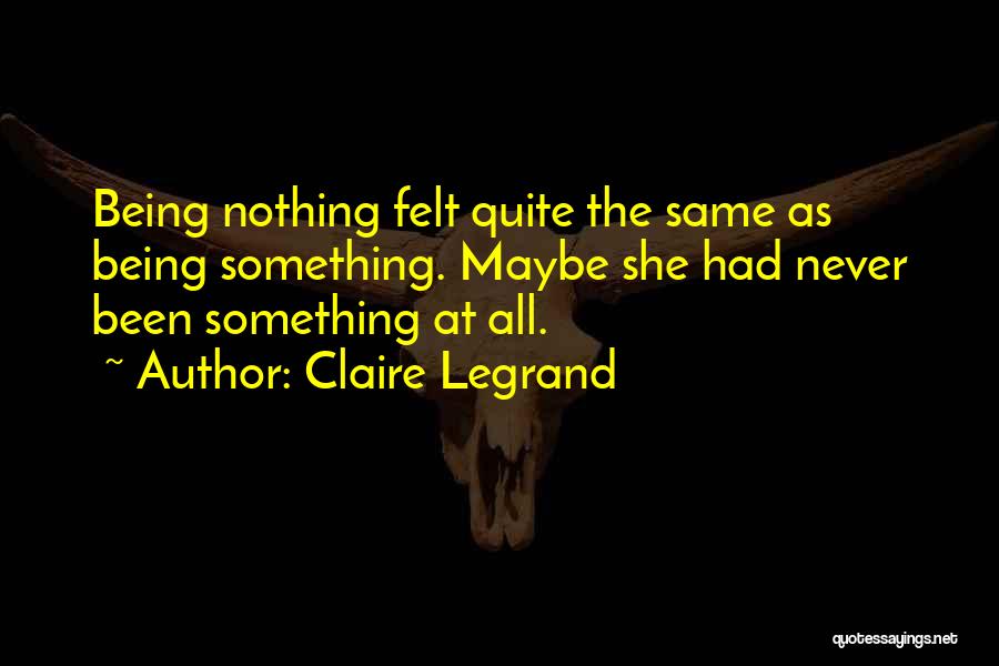 Nothing Nothing Quotes By Claire Legrand