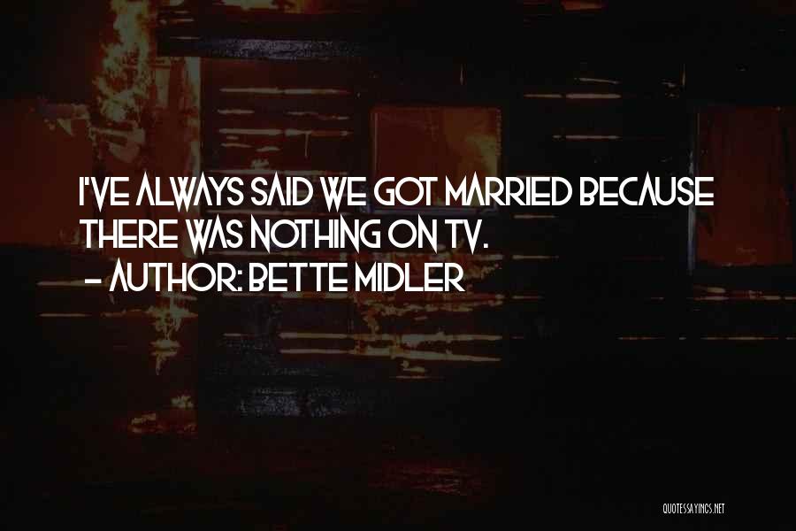 Nothing On Tv Quotes By Bette Midler