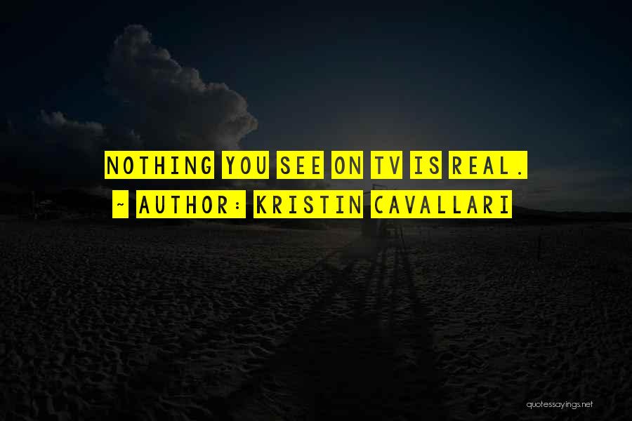 Nothing On Tv Quotes By Kristin Cavallari