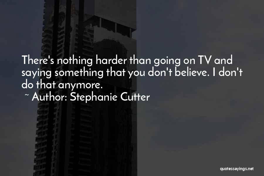 Nothing On Tv Quotes By Stephanie Cutter