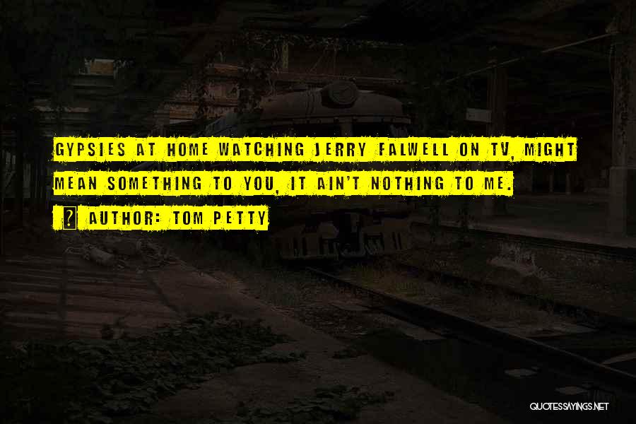 Nothing On Tv Quotes By Tom Petty