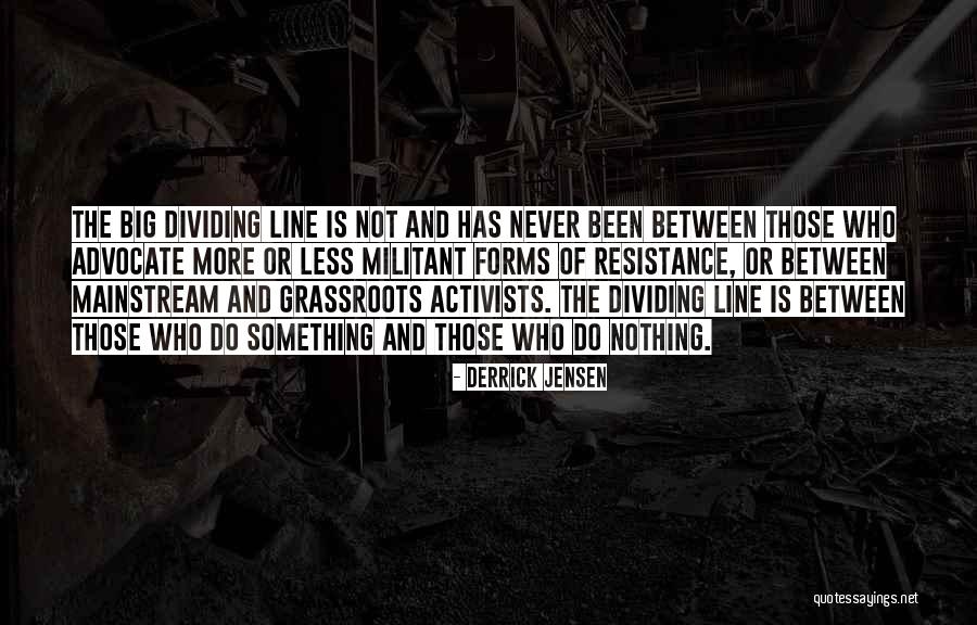 Nothing Or Quotes By Derrick Jensen Nothing Or Quotes By Derrick Jensen