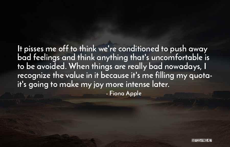 Nothing Pisses Me Off More Than Quotes By Fiona Apple