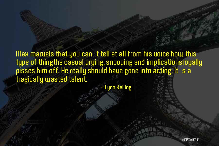 Nothing Pisses Me Off More Than Quotes By Lynn Kelling Nothing Pisses Me Off More Than Quotes By Lynn Kelling