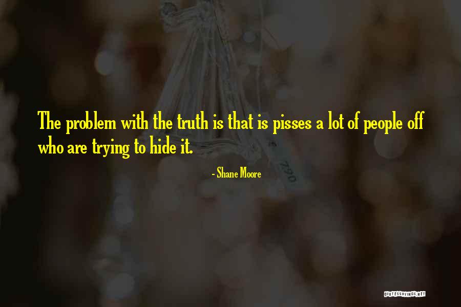 Nothing Pisses Me Off More Than Quotes By Shane Moore Nothing Pisses Me Off More Than Quotes By Shane Moore