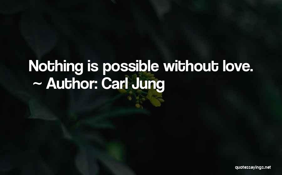 Nothing Possible Quotes By Carl Jung