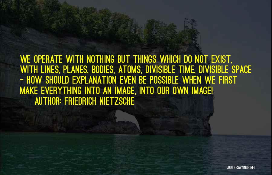 Nothing Possible Quotes By Friedrich Nietzsche