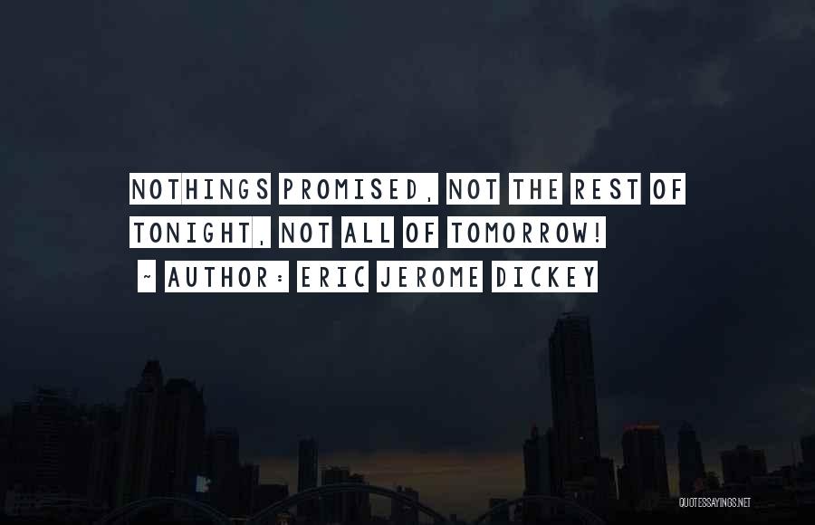 Nothing Promised Tomorrow Quotes By Eric Jerome Dickey