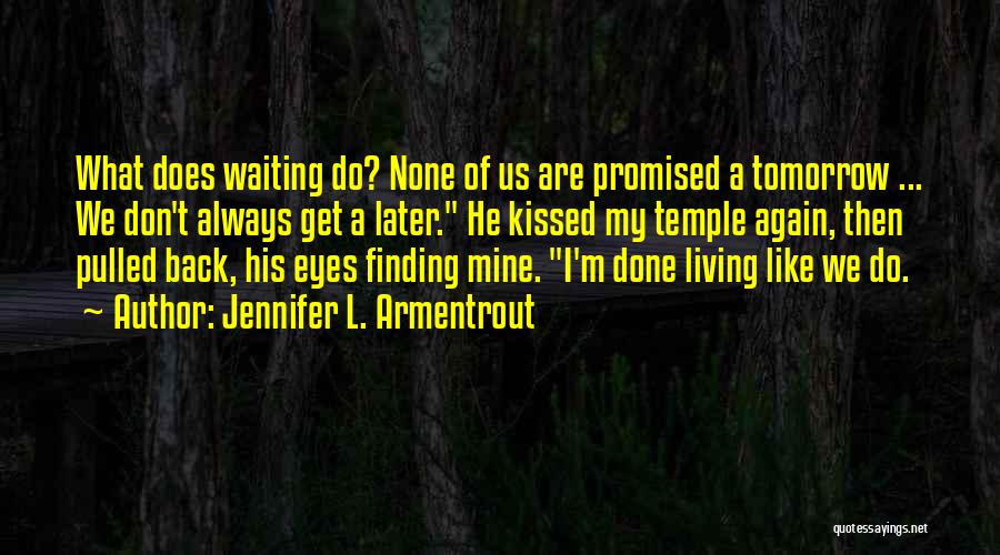 Nothing Promised Tomorrow Quotes By Jennifer L. Armentrout