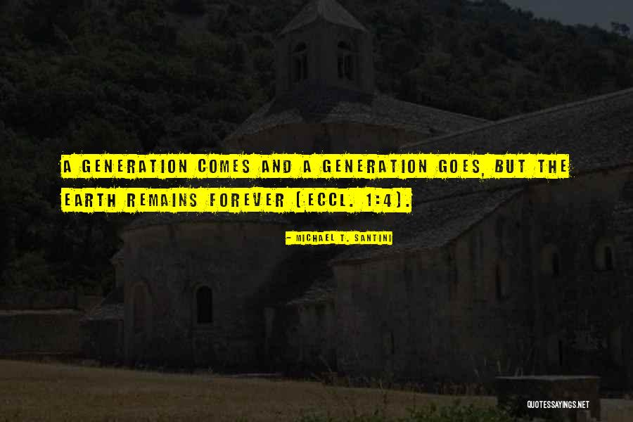Nothing Remains Forever Quotes By Michael T. Santini Nothing Remains Forever Quotes By Michael T. Santini