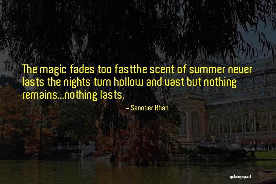 Nothing Remains Forever Quotes By Sanober Khan Nothing Remains Forever Quotes By Sanober Khan