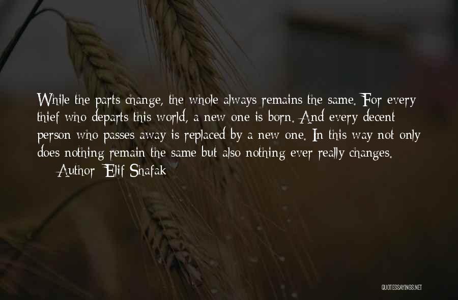 Nothing Remains Same Quotes By Elif Shafak