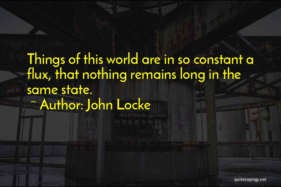 Nothing Remains The Same Quotes By John Locke