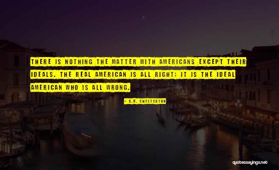 Nothing Right Quotes By G.K. Chesterton Nothing Right Quotes By G.K. Chesterton